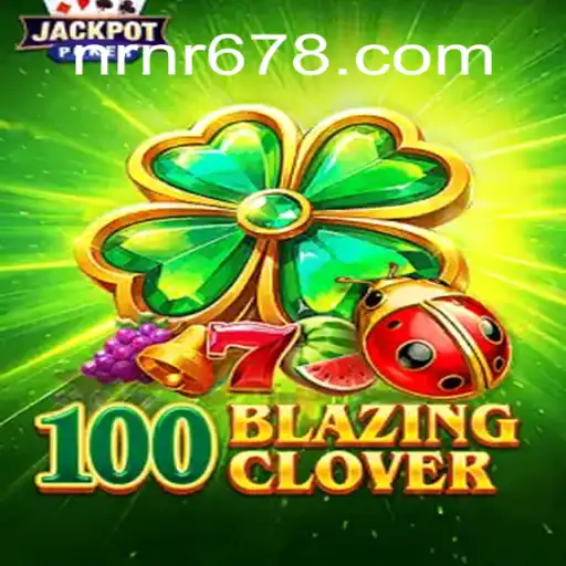 100BlazingClover: Descubra o Novo Fenômeno de Entretenimento Online